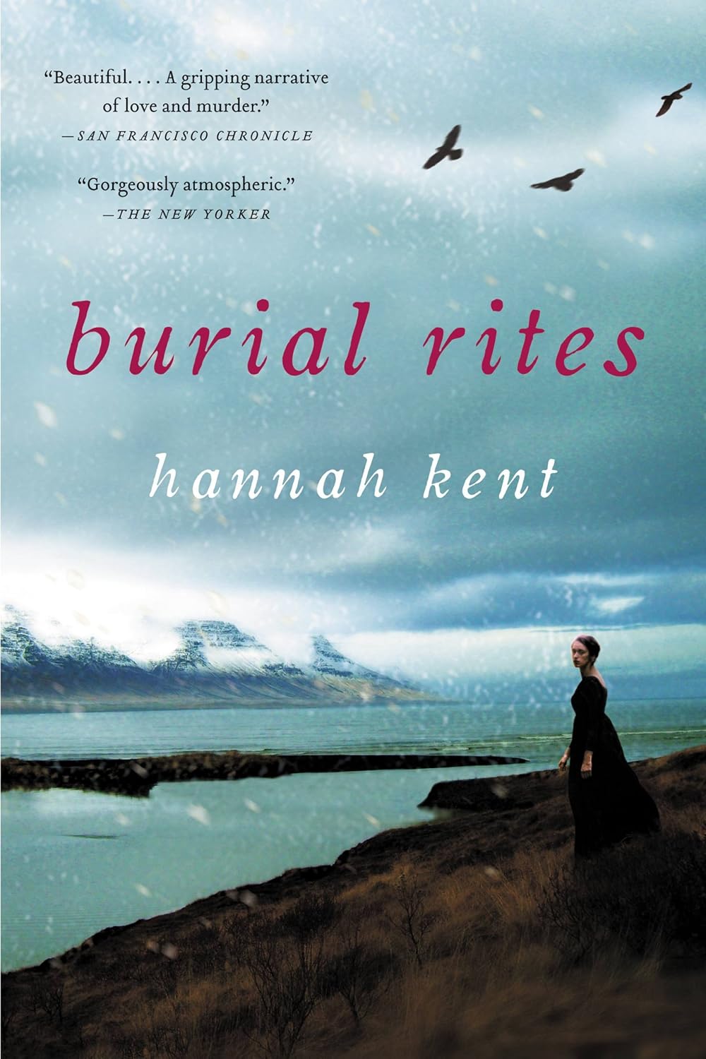 Burial Rites: a Novel by Hannah&nbsp;Kent