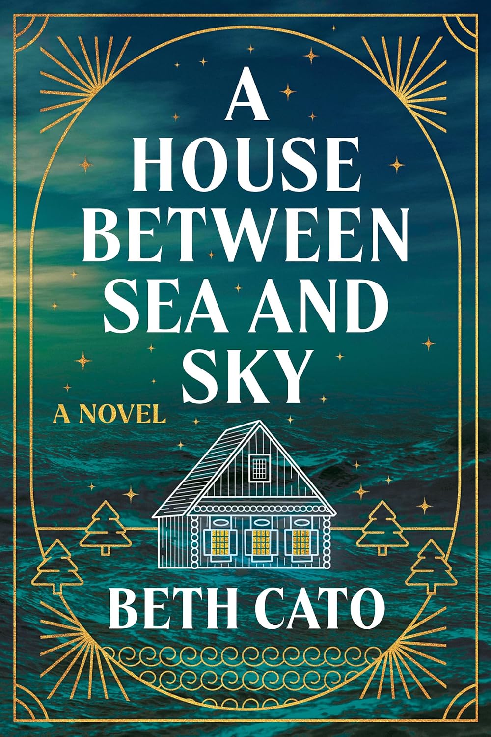 A House Between Sea and Sky: a Novel by Beth&nbsp;Cato