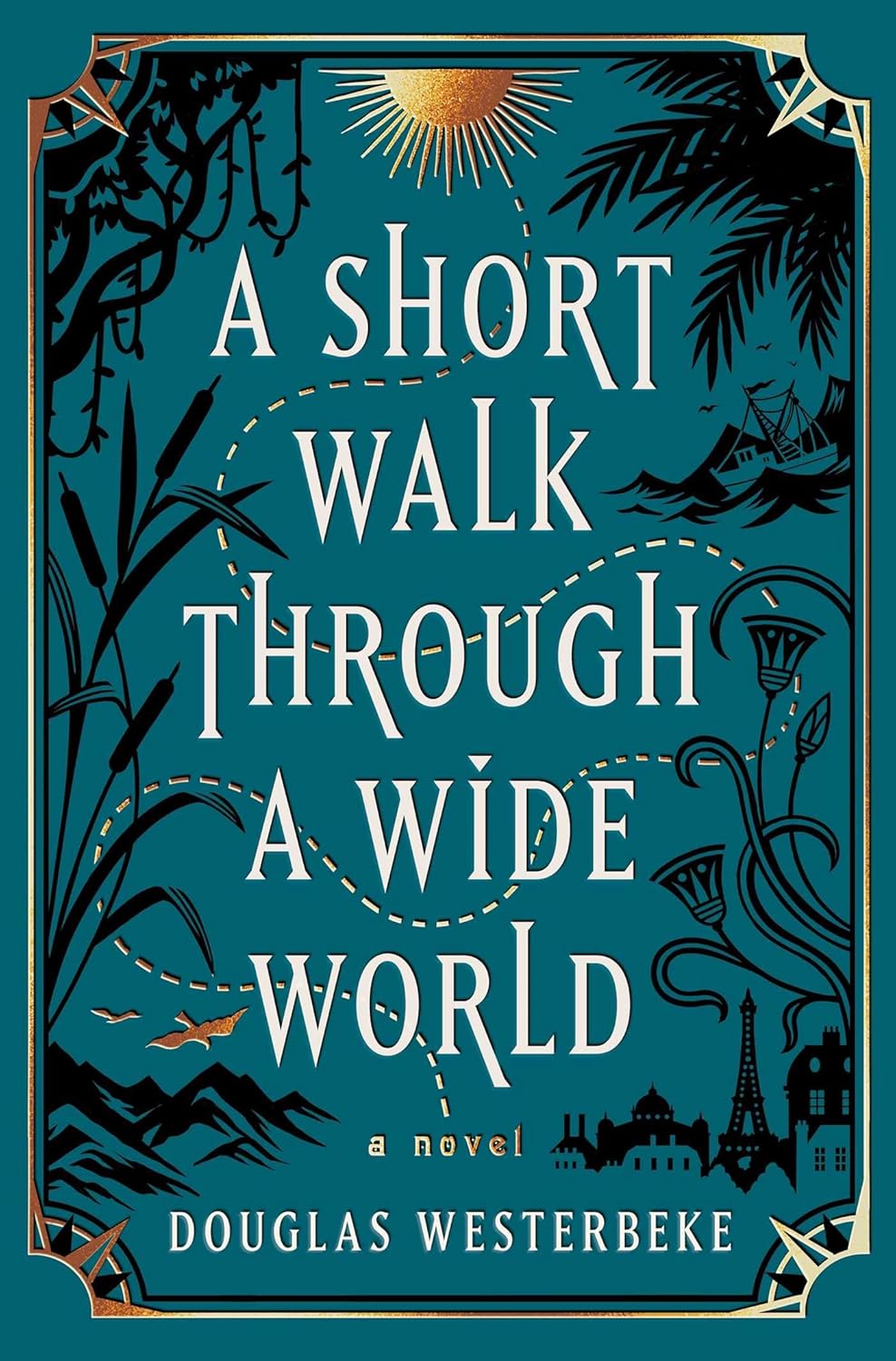 Book Review:  A Short Walk Through a Wide World: a Novel by Douglas&nbsp;Westerbeke