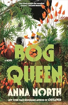 Book Review:  Bog Queen: a Novel by Anna&nbsp;North